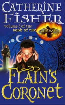 Fisher Catherin - FLAIN'S CORONET (VOLUME 3 OF BOOK OF THE CROW) - 9780099403067 - V9780099403067