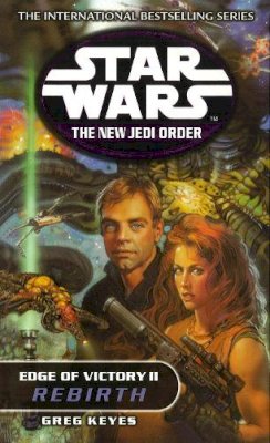 Greg Keyes - Star Wars: The New Jedi Order - Edge of Victory III - Rebirth - 9780099410447 - V9780099410447