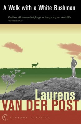 Sir Laurens Van Der Post - A Walk with a White Bushman - 9780099428725 - V9780099428725