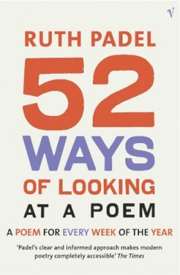 Ruth Padel - 52 Ways of Looking at a Poem - 9780099429159 - V9780099429159