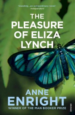 Anne Enright - The Pleasure of Eliza Lynch - 9780099436942 - 9780099436942