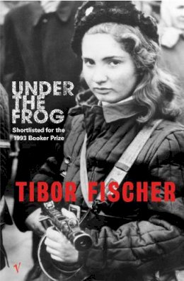 Tibor Fischer - Under the Frog - 9780099438052 - V9780099438052