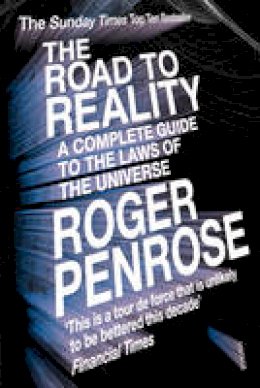 Roger Penrose - The Road to Reality: A Complete guide to the Laws of the Universe - 9780099440680 - V9780099440680