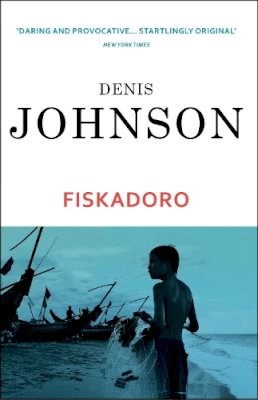 Denis Johnson - Fiskadoro - 9780099440840 - 9780099440840