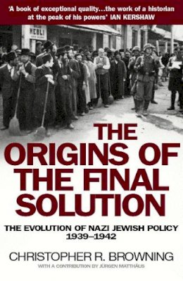 Christopher R. Browning - The Origins of the Final Solution - 9780099454823 - V9780099454823