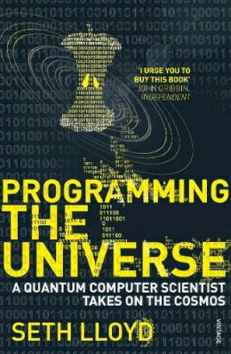 Seth Lloyd - Programming The Universe: A Quantum Computer Scientist Takes on the Cosmos - 9780099455370 - V9780099455370