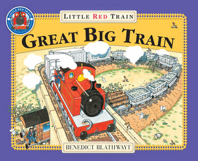 Benedict Blathwayt      - The Little Red Train: Great Big Train - 9780099455974 - V9780099455974