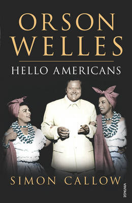 Simon Callow - Orson Welles, Volume 2: Hello Americans - 9780099462613 - V9780099462613