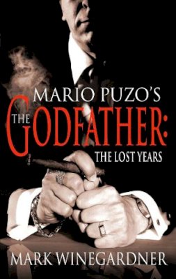 Mark Winegardner - The Godfather: The Lost Years - 9780099465478 - KST0003677