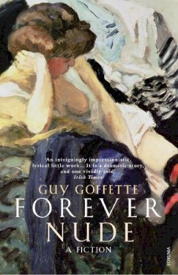 Guy Goffette - Forever Nude: A Fiction - 9780099471981 - V9780099471981