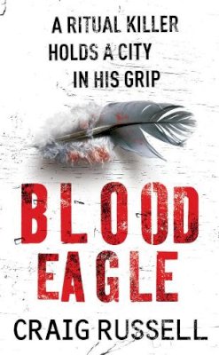 Craig Russell - Blood Eagle: (Jan Fabel: book 1): a dark, compelling and absorbing crime thriller that will have you hooked! - 9780099472582 - V9780099472582