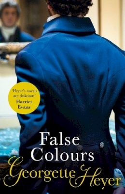 Georgette Heyer - False Colours: Gossip, scandal and an unforgettable Regency romance - 9780099476337 - V9780099476337