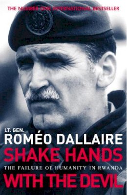 Lt. Gen Roméo Dallaire - Shake Hands with the Devil: The Failure of Humanity in Rwanda - 9780099478935 - V9780099478935