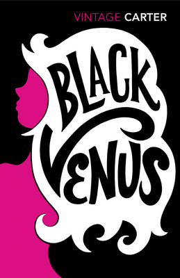 Angela Carter - Black Venus -  - 9780099480716