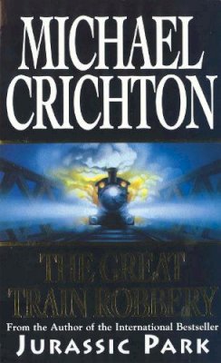 Michael Crichton - The Great Train Robbery - 9780099482413 - V9780099482413