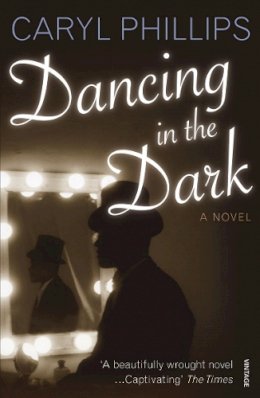 Caryl Phillips - Dancing in the Dark - 9780099488873 - V9780099488873