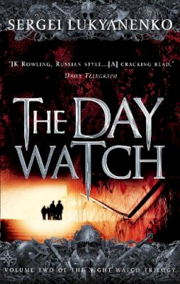 Sergei Lukyanenko - The Day Watch - 9780099489931 - V9780099489931