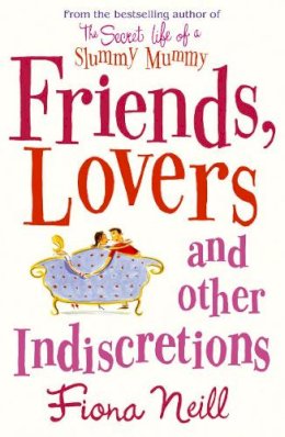 Fiona Neill - Friends, Lovers and Other Indiscretions - 9780099502890 - KRF0037212