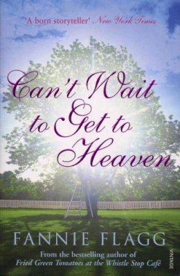 Fannie Flagg - Can't Wait to get to Heaven - 9780099507642 - V9780099507642