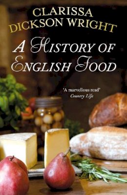 Clarissa Dickson Wright - History of English Food - 9780099514947 - V9780099514947