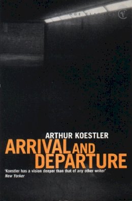 Arthur Koestler - Arrival and Departure - 9780099515418 - V9780099515418