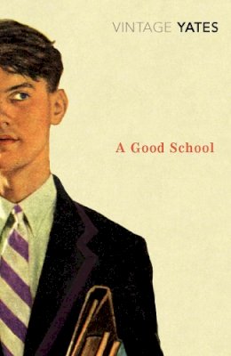 Richard Yates - A Good School - 9780099518587 - V9780099518587