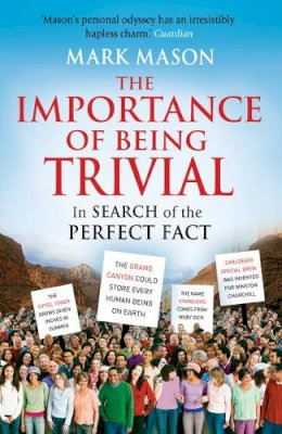 Brown Book Group Little - The Importance of Being Trivial: In Search of the Perfect Fact - 9780099521822 - KNW0009111