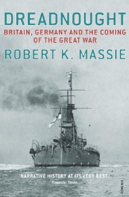 Robert K. Massie - Dreadnought: Britain,Germany and the Coming of the Great War - 9780099524021 - 9780099524021