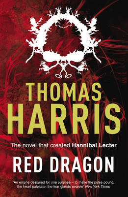 Thomas Harris - Red Dragon: (Hannibal Lecter) - 9780099532934 - V9780099532934