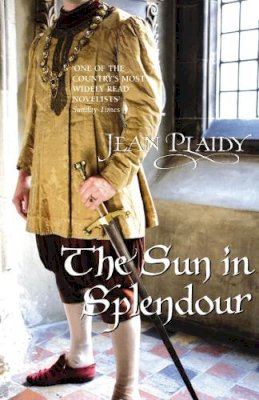 Jean Plaidy - The Sun in Splendour: (Plantagenet Saga) - 9780099532989 - V9780099532989