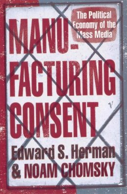 Edward S Herman - Manufacturing Consent: The Political Economy of the Mass Media - 9780099533115 - V9780099533115