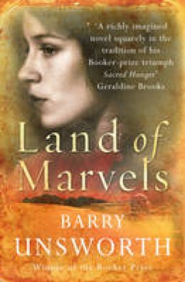 Barry Unsworth - Land of Marvels - 9780099534549 - V9780099534549