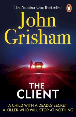 John Grisham - The Client: A gripping crime thriller from the Sunday Times bestselling author of mystery and suspense - 9780099537083 - V9780099537083