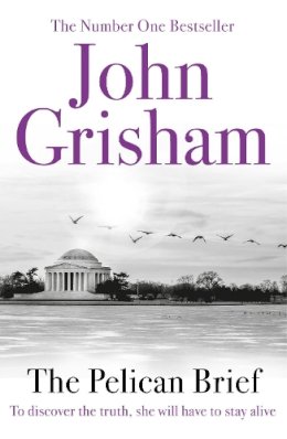 John Grisham - The Pelican Brief: A gripping crime thriller from the Sunday Times bestselling author of mystery and suspense - 9780099537168 - 9780099537168