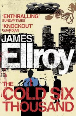 James Ellroy - The Cold Six Thousand - 9780099537830 - 9780099537830