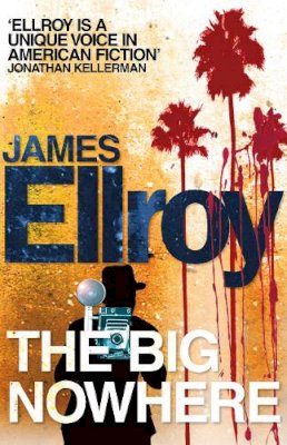 James Ellroy - The Big Nowhere - 9780099537878 - 9780099537878