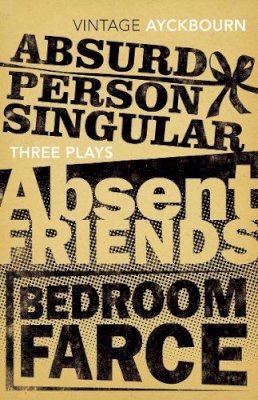 Alan Ayckbourn - Three Plays - Absurd Person Singular, Absent Friends, Bedroom Farce - 9780099541639 - 9780099541639