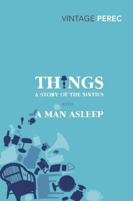 Georges Perec - Things: A Story of the Sixties with A Man Asleep - 9780099541660 - V9780099541660