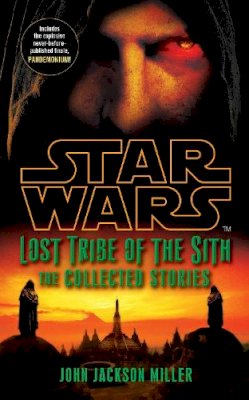 John Jackson Miller - Star Wars: Lost Tribe of the Sith: The Collected Stories - 9780099542940 - V9780099542940