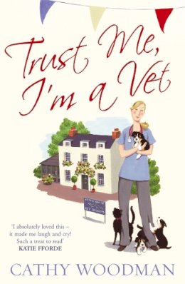 Cathy Woodman - Trust Me, I'm a Vet: The Otter House Vets Series (Otter House Vets 1) - 9780099543565 - KOC0008262