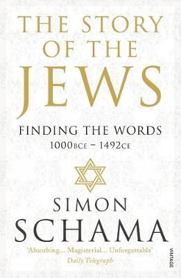 Simon Schama - The Story of the Jews: Finding the Words (1000 BCE - 1492) - 9780099546689 - 9780099546689