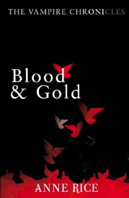 Anne Rice - Blood and Gold (Vampire Chronicles 08) - 9780099548157 - V9780099548157