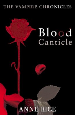 Anne Rice - Blood Canticle: The Vampire Chronicles (Vampire Chronicles 10) - 9780099548188 - V9780099548188