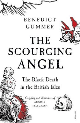 Benedict Gummer - The Scourging Angel: The Black Death in the British Isles - 9780099548836 - V9780099548836