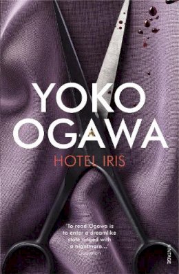 Yoko Ogawa - Hotel Iris. Yoko Ogawa - 9780099548997 - 9780099548997