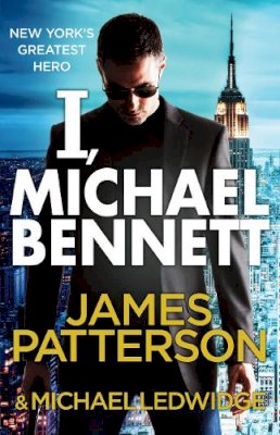 James Patterson - I, Michael Bennett: (Michael Bennett 5) - 9780099550037 - V9780099550037