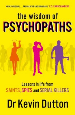 Professor Kevin Dutton - The Wisdom of Psychopaths - 9780099551065 - V9780099551065