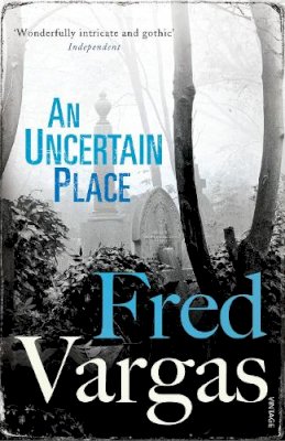 Fred Vargas - An Uncertain Place (Commissaire Adamsberg) - 9780099552239 - V9780099552239