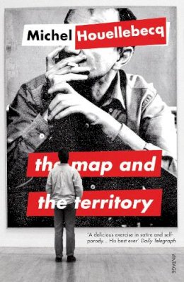 Michel Houellebecq - The Map and the Territory - 9780099554578 - 9780099554578