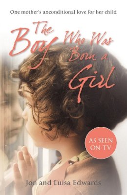 Jon Edwards - The Boy Who Was Born a Girl - 9780099558248 - KTG0004830